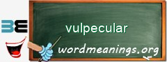 WordMeaning blackboard for vulpecular